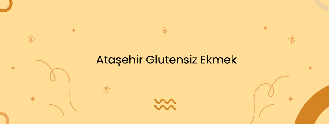 Ataşehir Glutensiz Ekmek Ataşehir Glutensiz Ekmek