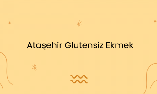 Ataşehir Glutensiz Ekmek