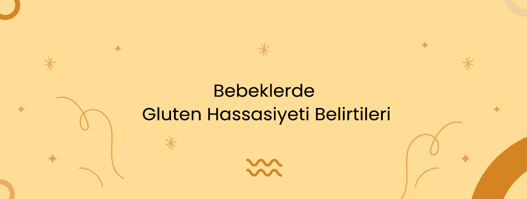 Bebeklerde Gluten Hassasiyeti Belirtileri Bebeklerde Gluten Hassasiyeti Belirtileri