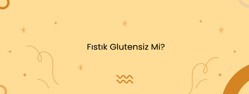 Fıstık Glutensiz Mi? Fıstık Glutensiz Mi?