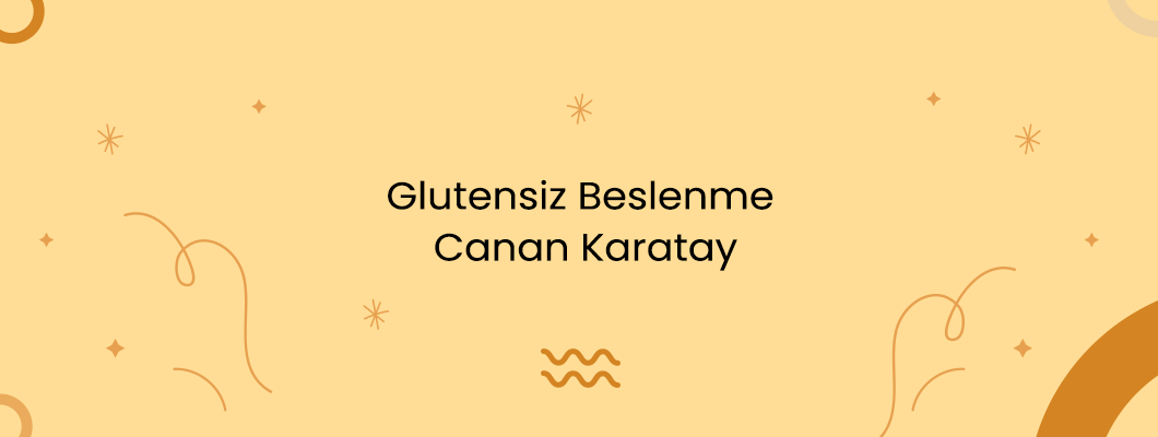 Glutensiz Beslenme Canan Karatay Glutensiz Beslenme Canan Karatay