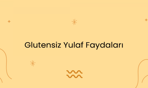 Glutensiz Yulaf Faydaları