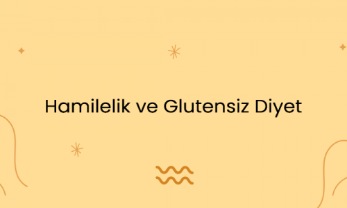 Hamilelik ve Glutensiz Diyet
