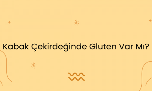 Kabak Çekirdeğinde Gluten Var Mı?