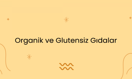 Organik ve Glutensiz Gıdalar