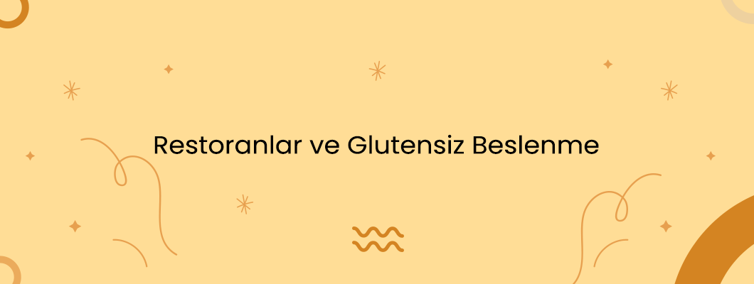 Restoranlar ve Glutensiz Beslenme Restoranlar ve Glutensiz Beslenme