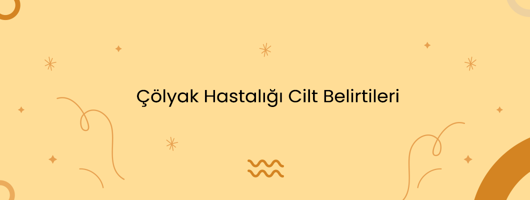 Çölyak Hastalığı Cilt Belirtileri Çölyak Hastalığı Cilt Belirtileri