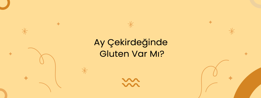 Ay Çekirdeğinde Gluten Var Mı? Ay Çekirdeğinde Gluten Var Mı?