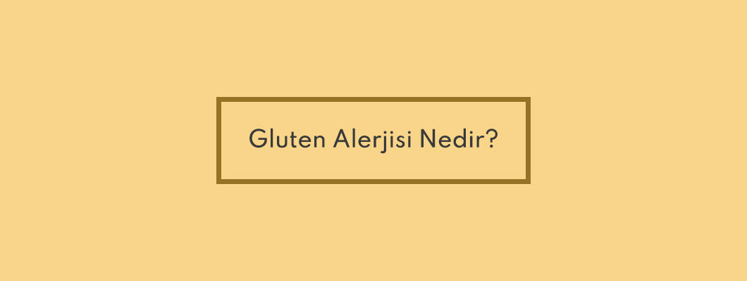 Gluten Alerjisi Nedir? Gluten Alerjisi Nedir?