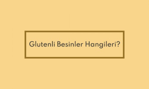 Glutenli Besinler Hangileri?