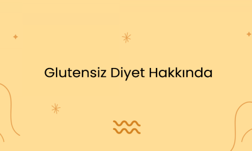 Glutensiz Diyet Hakkında