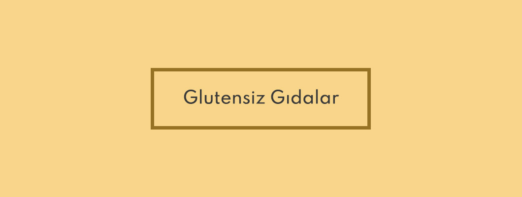 Glutensiz Gıdalar Glutensiz Gıdalar