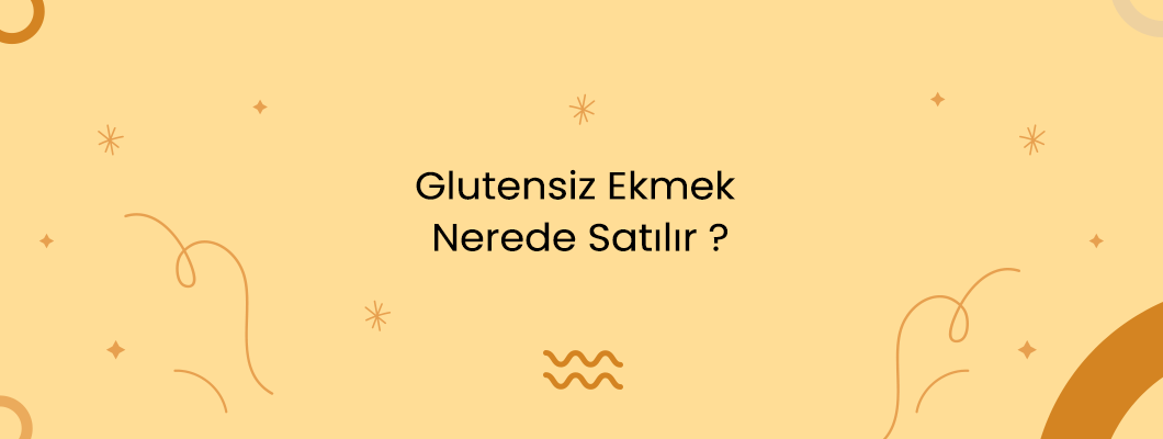 Glutensiz Ekmek Nerede Satılır
