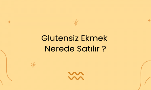 Glutensiz Ekmek Nerede Satılır