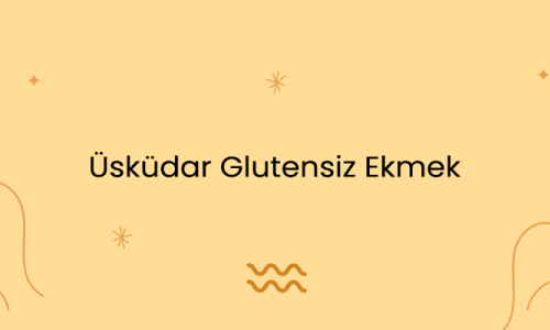 Üsküdar Glutensiz Ekmek