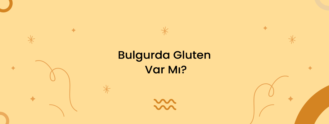Bulgurda Gluten Var Mı? Bulgurda Gluten Var Mı?