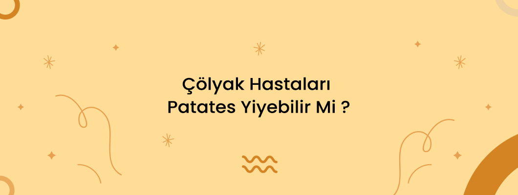 Çölyak Hastaları Patates Yiyebilir Mi ?