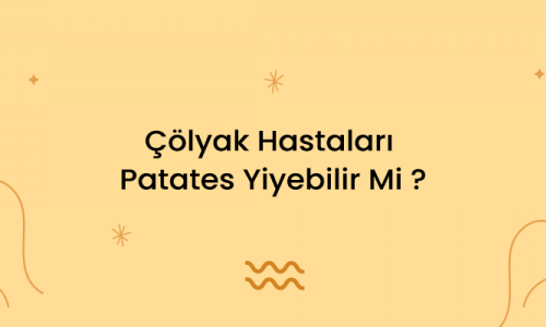 Çölyak Hastaları Patates Yiyebilir Mi ?