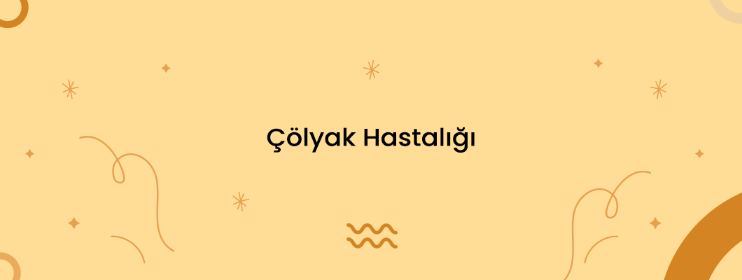 Çölyak Hastalığı Çölyak Hastalığı