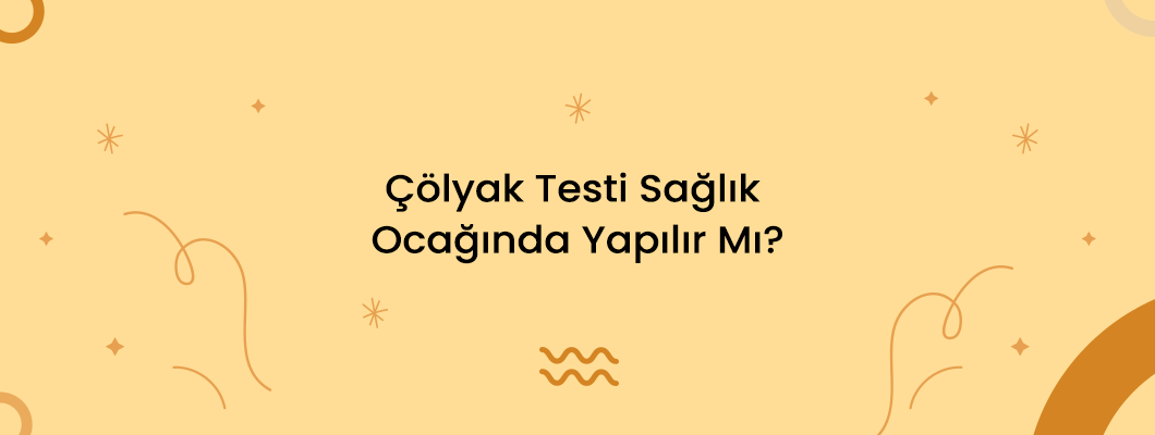 Çölyak Testi Sağlık Ocağında Yapılır Mı? Çölyak Testi Sağlık Ocağında Yapılır Mı?
