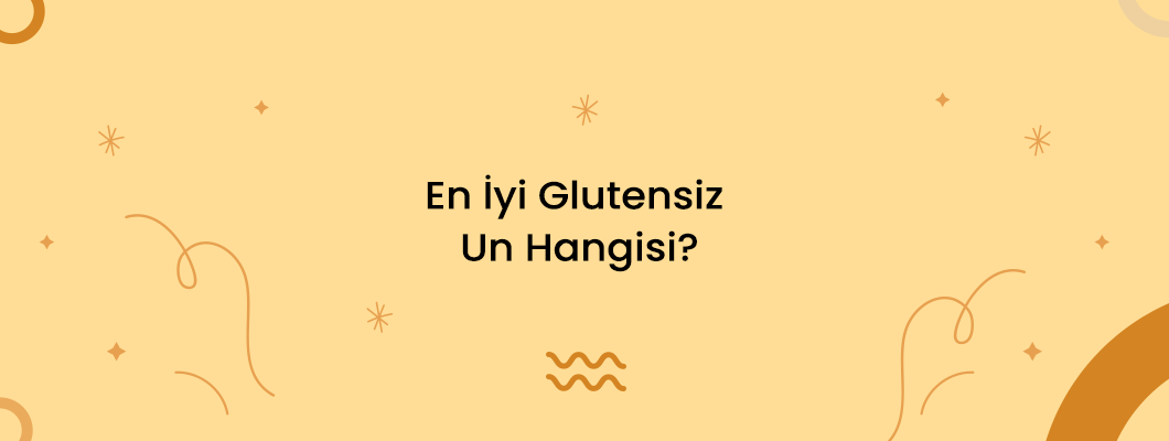 En İyi Glutensiz Un Hangisi?