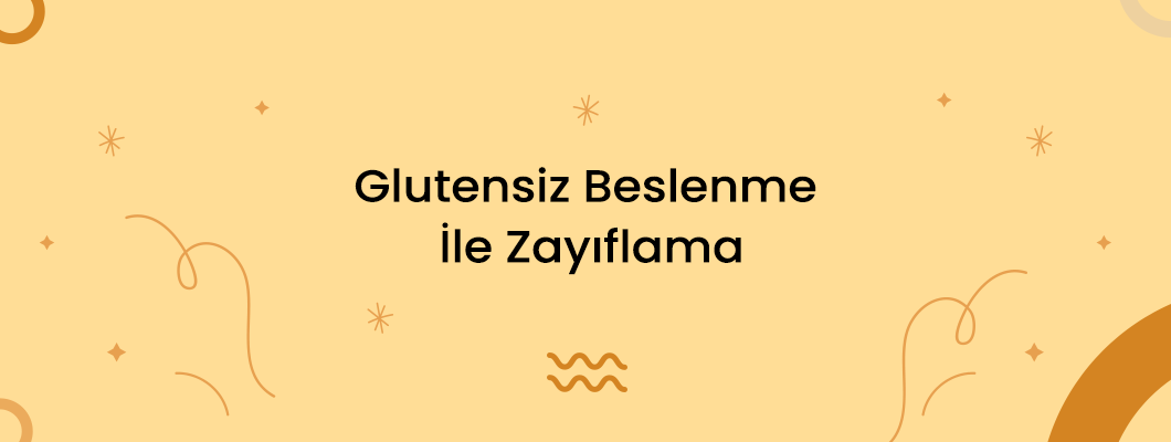 Glutensiz Beslenme İle Zayıflama Glutensiz Beslenme İle Zayıflama