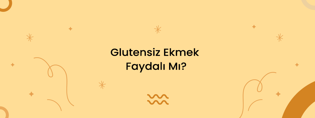 Glutensiz Ekmek Faydalı Mı? Glutensiz Ekmek Faydalı Mı?