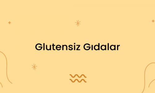 Glutensiz Gıdalar