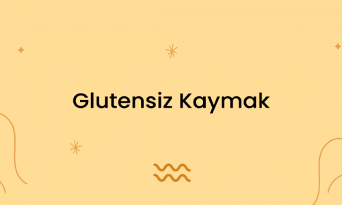 Glutensiz Kaymak
