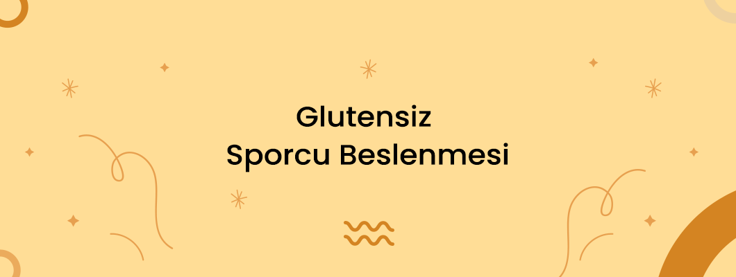 Glutensiz Sporcu Beslenmesi Glutensiz Sporcu Beslenmesi