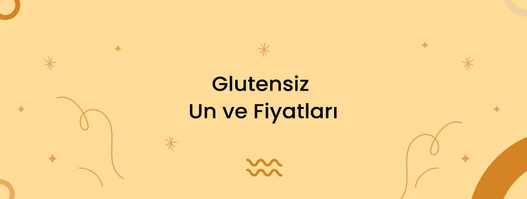 Glutensiz Un ve Fiyatları Glutensiz Un ve Fiyatları
