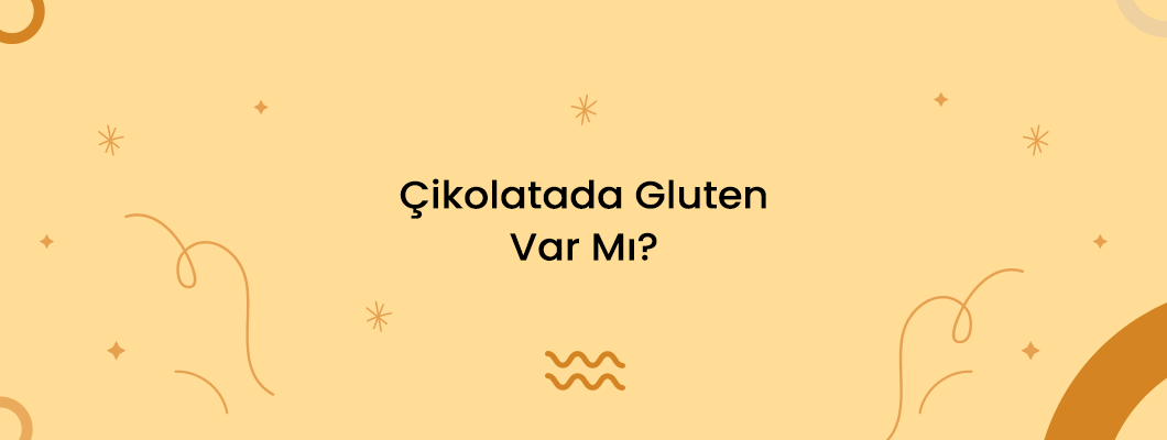Çikolatada Gluten Var Mı? Çikolatada Gluten Var Mı?