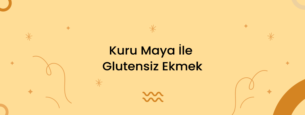 Kuru Maya İle Glutensiz Ekmek Kuru Maya İle Glutensiz Ekmek