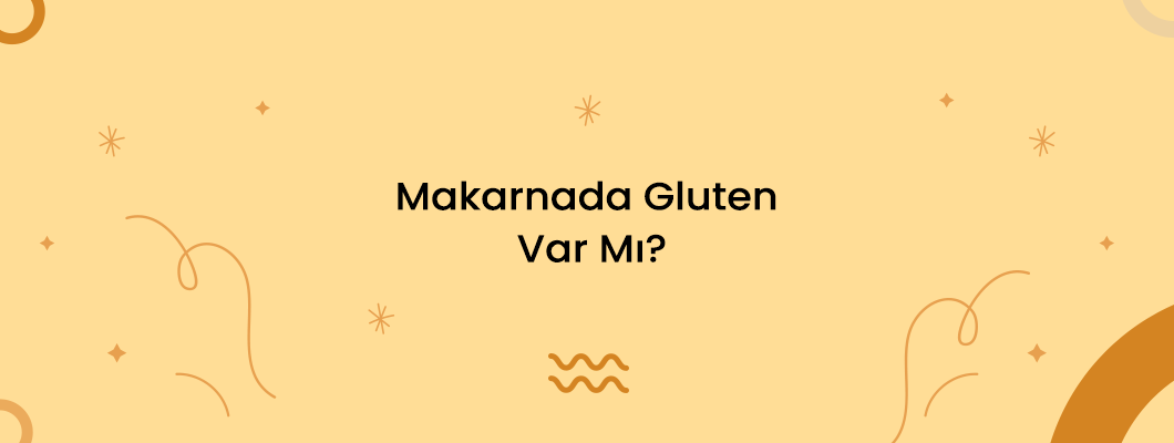 Makarnada Gluten Var Mı? Makarnada Gluten Var Mı?