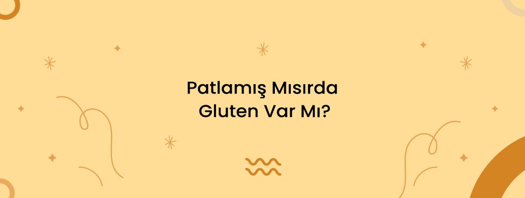 Patlamış Mısırda Gluten Var Mı? Patlamış Mısırda Gluten Var Mı?
