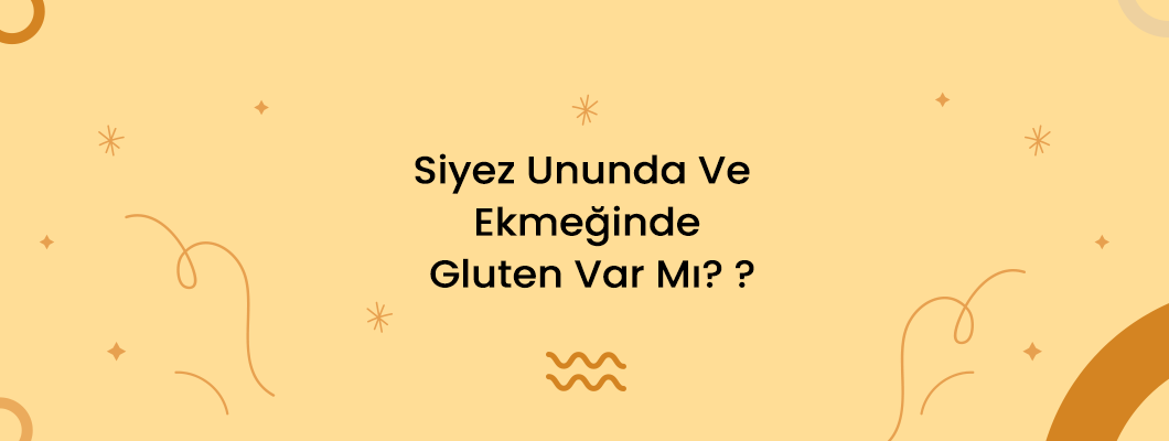 Siyez Ununda Ve Ekmeğinde Gluten Var Mı? Siyez Ununda Ve Ekmeğinde Gluten Var Mı?